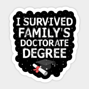 I Survived My Family'S Doctorate Degree High School Sticker